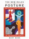 The New Rules of Posture (eBook): How to Sit, Stand, and Move in the Modern World
